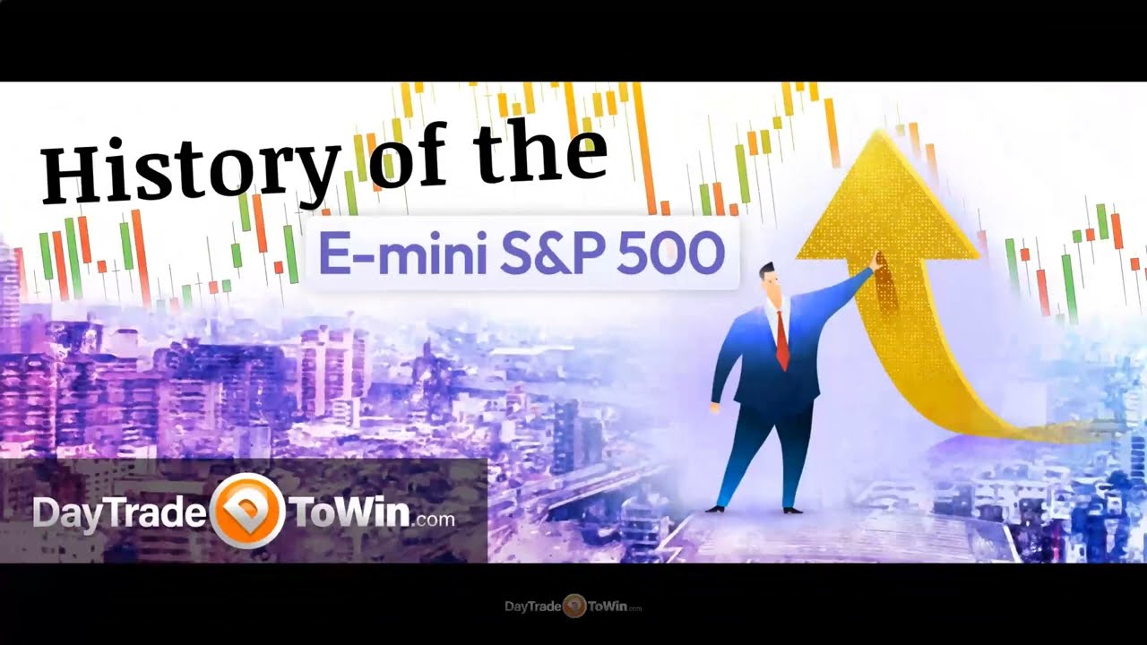 History-of-the-E-mini-SampP-500-DayTradeToWin-Educational-Video