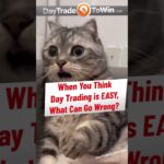 When You Think Day Trading is EASY, What Can Go Wrong #trader  #daytradingsecrets #stockmarket